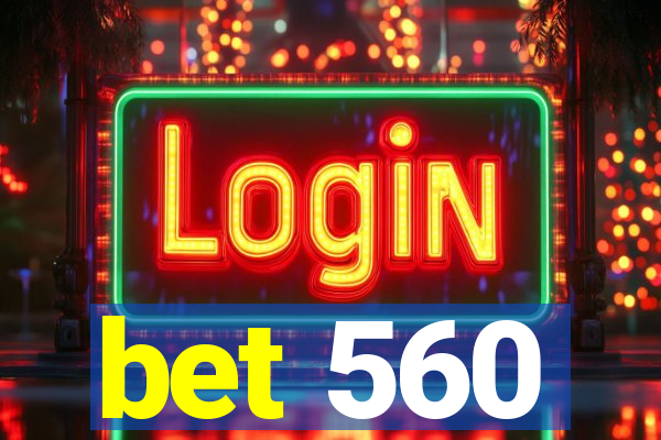 bet 560